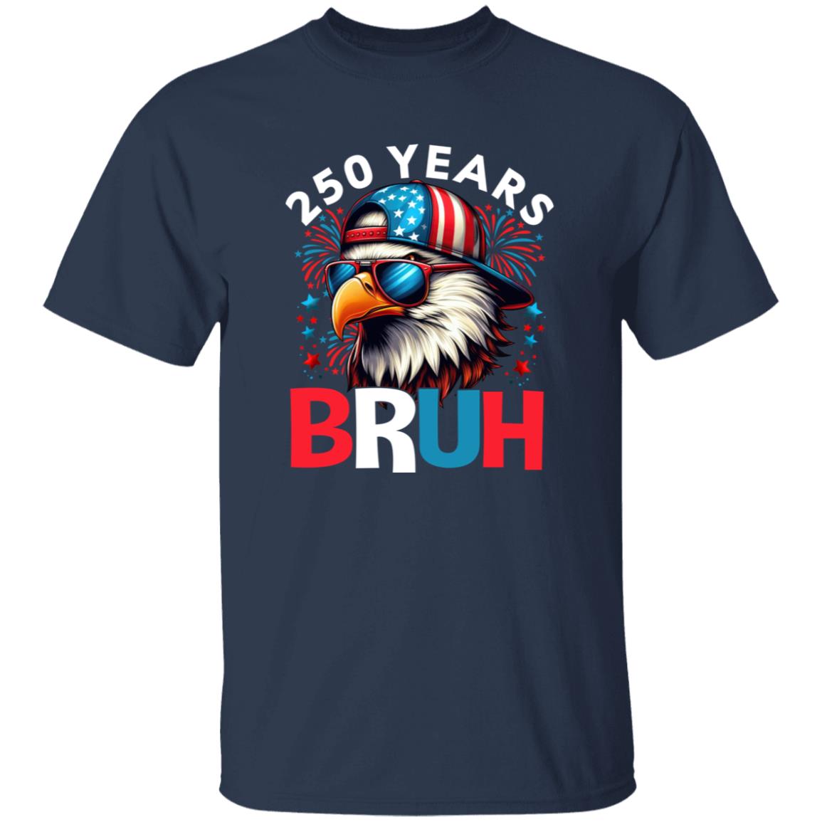 250 Years USA Bruh 250th Birthday 1776-2026 Eagle Flag Dark Shirt HA75 897318
