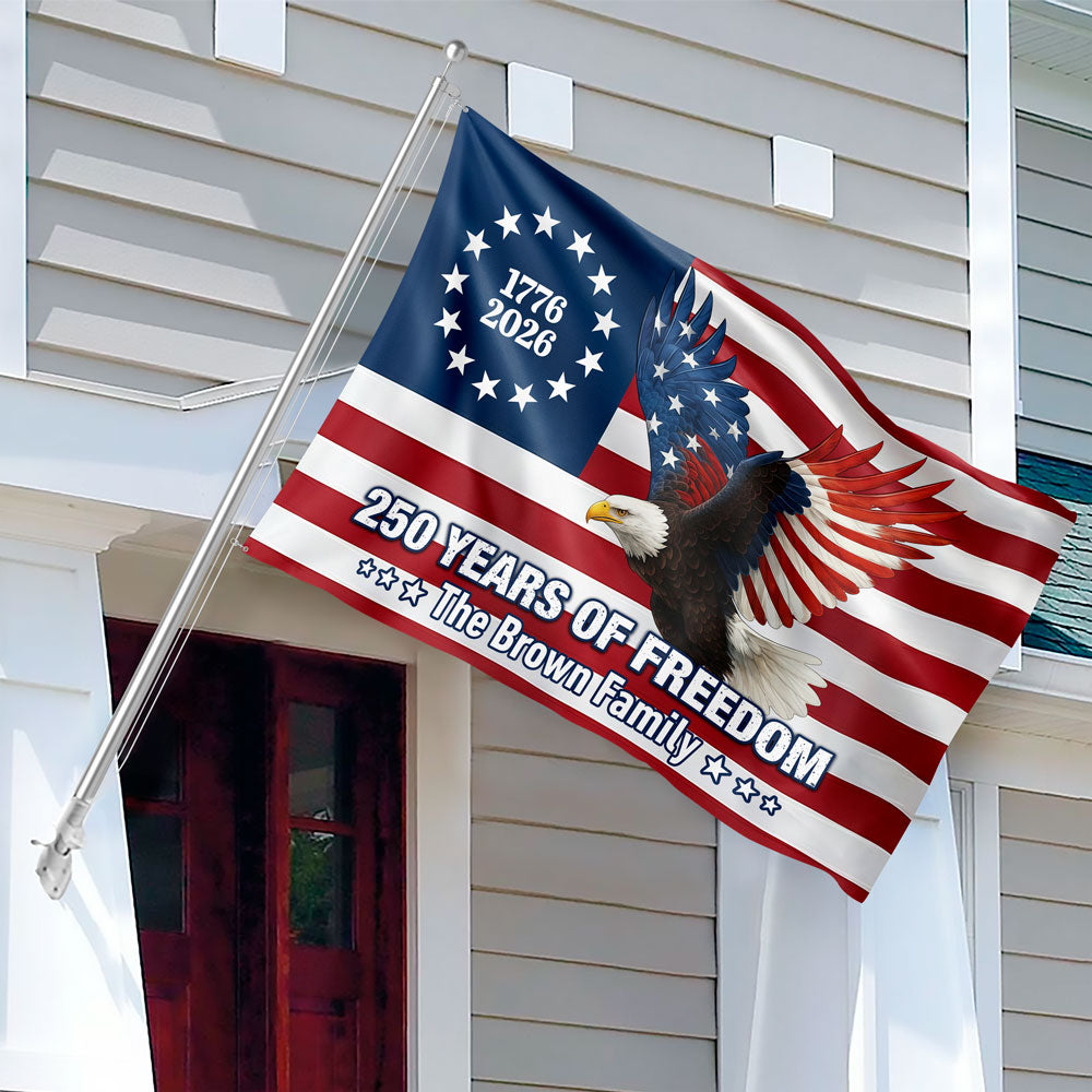 Personalized 250 Years of Freedom Flag | 1776–2026 Eagle Betsy Ross Grommet Banner House Flag HO82 900938