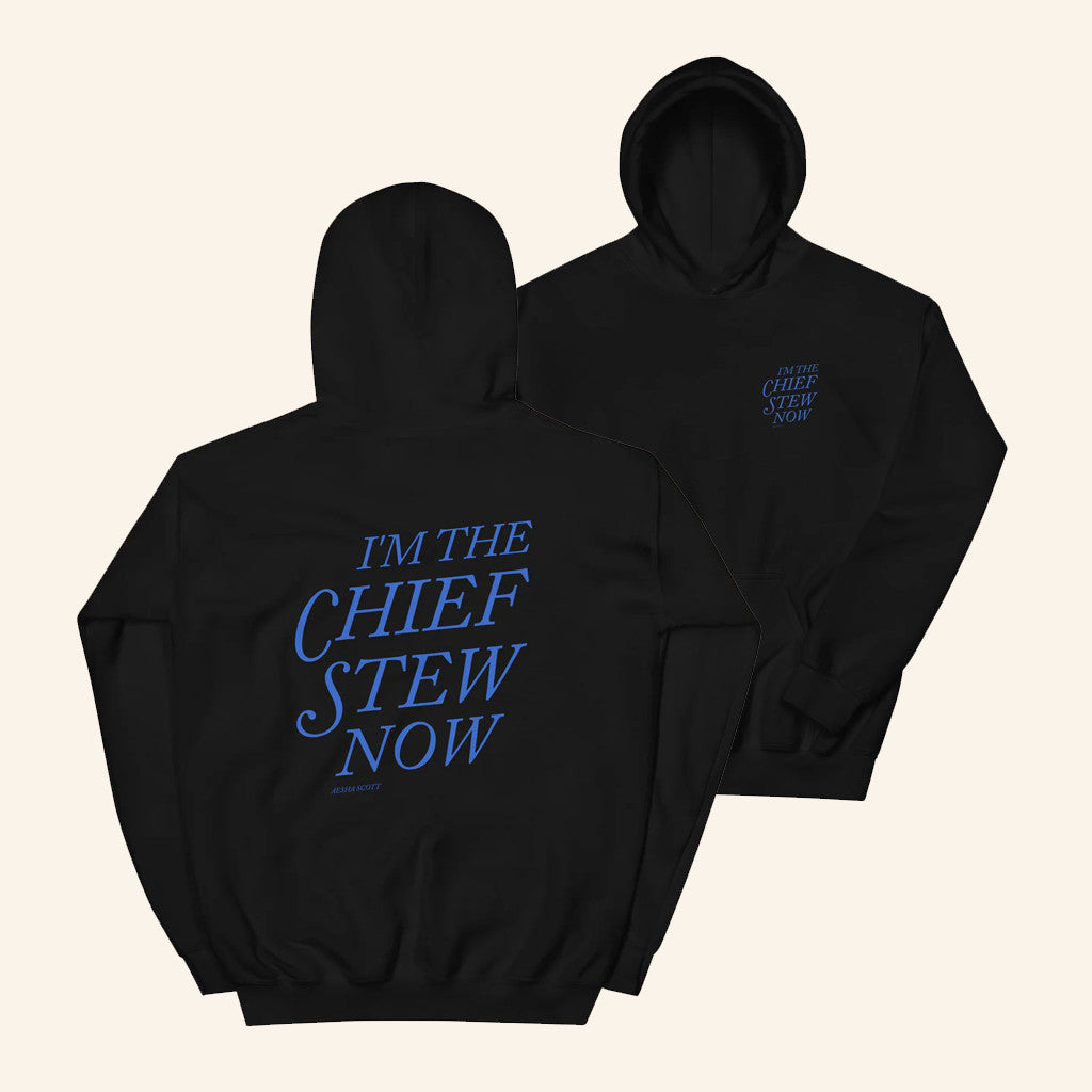Aeshas Merch I'm The Chief Stew Now Hoodie Christmas Gifts For Sister - Thriftgiftshop