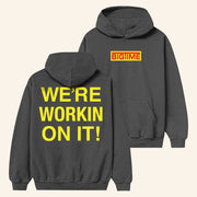 BigTime Merch We're Workin On It Hoodie Christmas Ideas For Husband - Thriftgiftshop