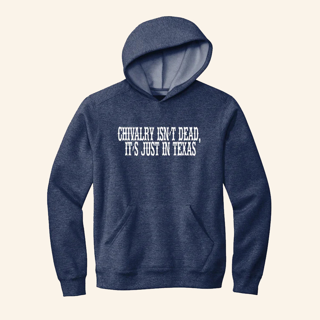Chivalry Isn't Dead It's Just In Texas Hoodie Patriotic Apparel Gifts For Dad - Thriftgiftshop
