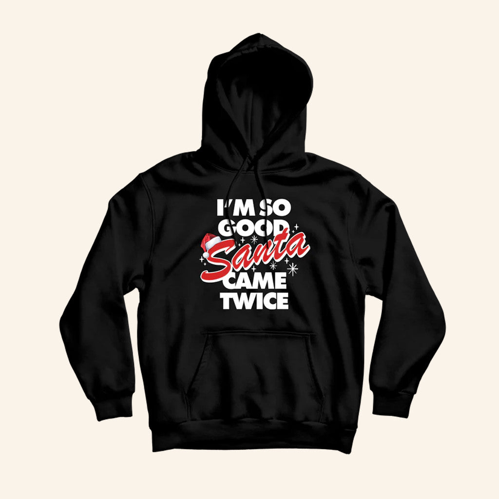 Danny Duncan Merch I'm So Good Santa Came Twice Black Hoodie Christmas Gifts For Him - Thriftgiftshop