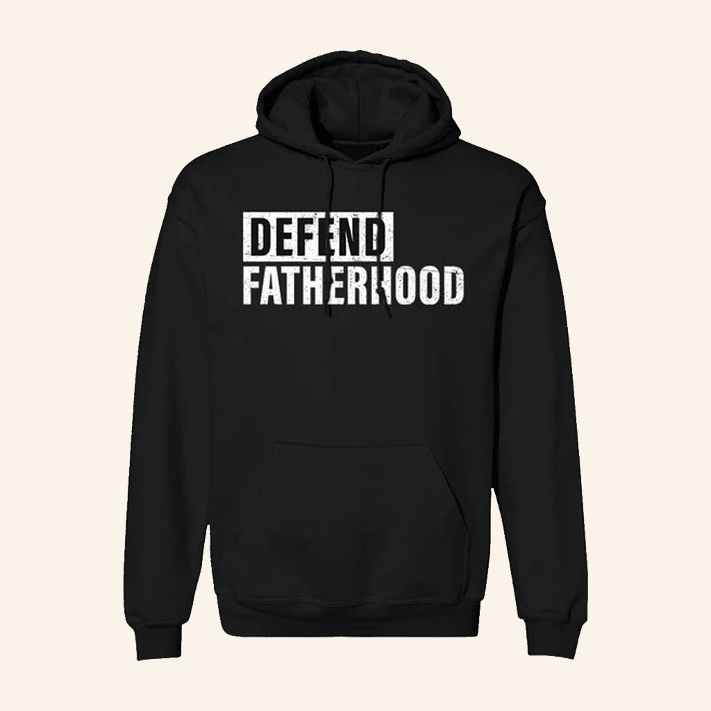 Defend Fatherhood Hoodie Dad Support Apparel Best Gifts For Father - Thriftgiftshop