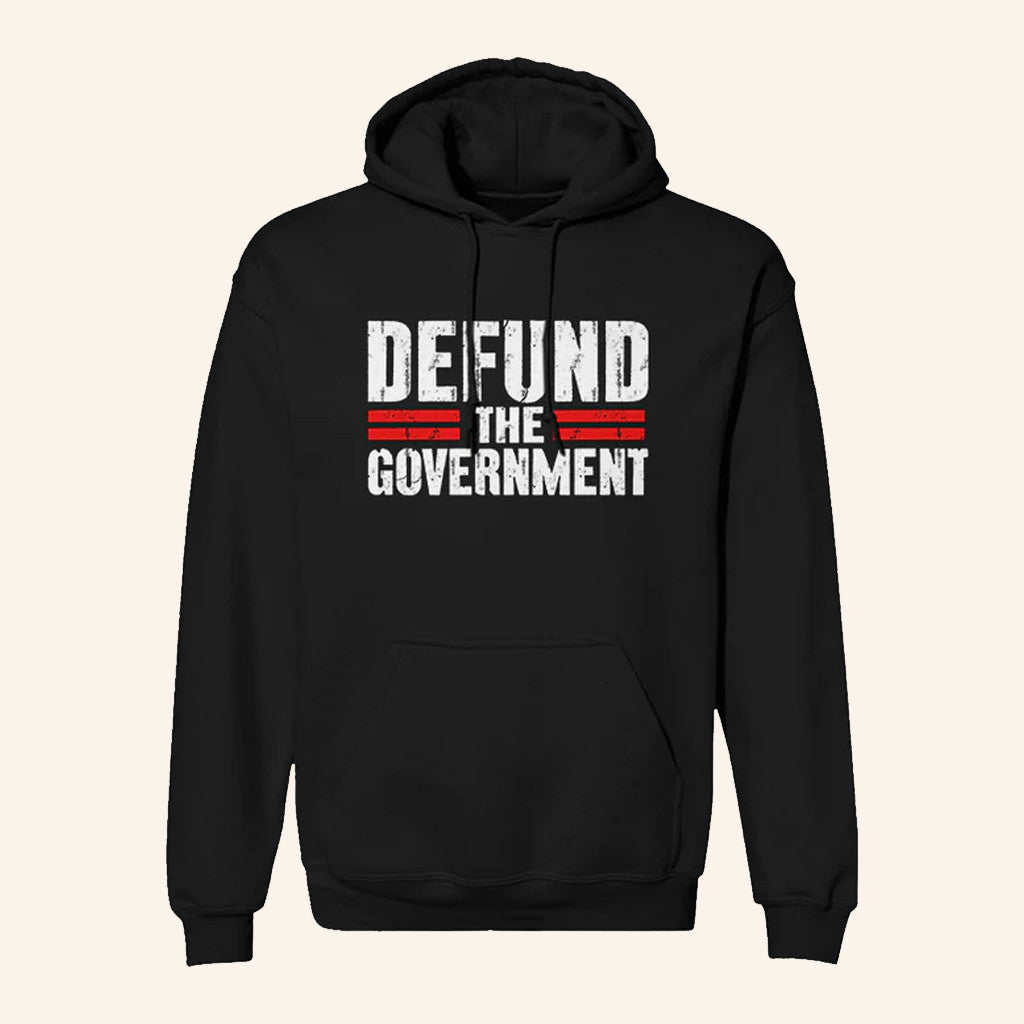 Defund The Government Hoodie Anti Government Hoodie Political Activist Gifts - Thriftgiftshop