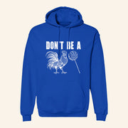 Don't Be A Hoodie Dark Humor Rooster Lollipop Hoodie Gifts For Brothers - Thriftgiftshop