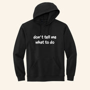 Don't Tell Me What To Do Hoodie Sarcastic Attitude Hoodie Gifts For Brothers - Thriftgiftshop