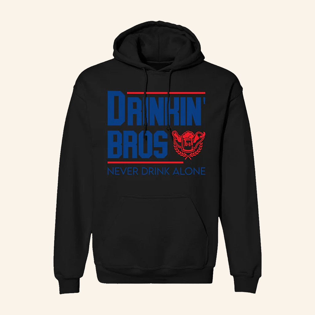 Drinkin' Bros Never Drink Alone Hoodie Drinkin Bros Merch Present For Dad - Thriftgiftshop