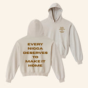 Every Nigga Deserves Merch Make It Home Hoodie Birthday Gift For Friends - Thriftgiftshop
