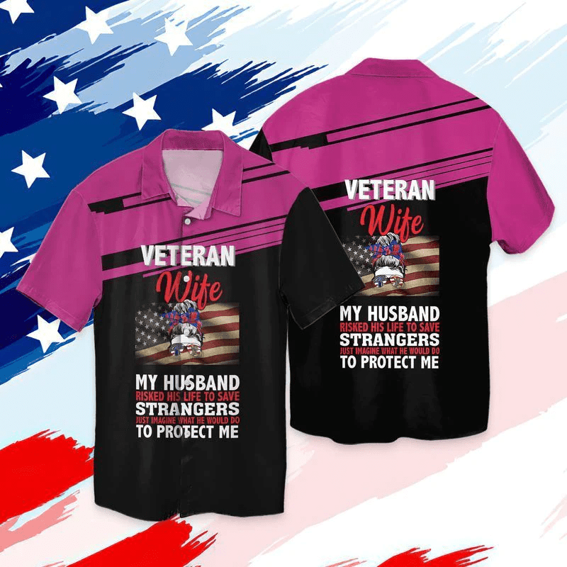 4Th Of July Independence Day Memorial Day America Veteran Wife My Husband Risked His Life To Save Aloha Hawaiian Shirts - Beachwear For Men - Hawaiian Shirts