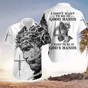 Jesus I Want To Be In God's Hand Jesus Printed 3D Hawaiin Shirt For Men and Women