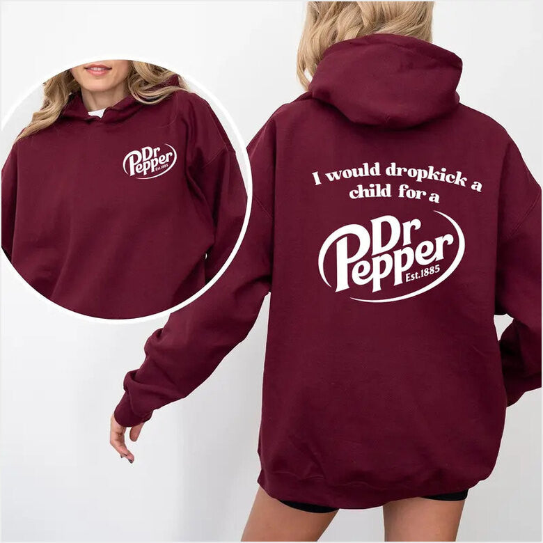 Pepper Hoodie I Would Dropkick A Child For A Dr Pepper Hoodie For Men And Women Gifts For Best Friend - Thriftgiftshop