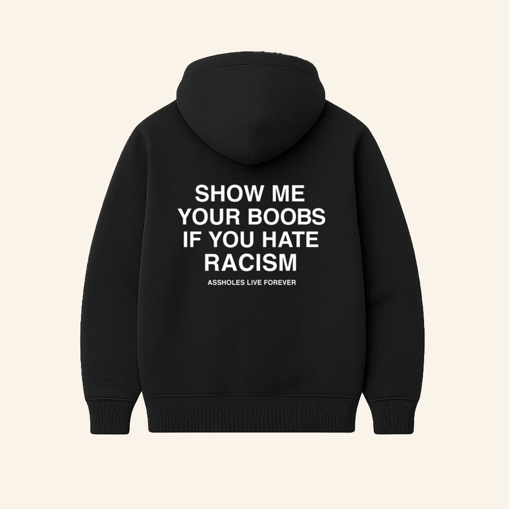 Show Me Your Boobs If You Hate Racism Hoodie Funny Gifts For Brother - Thriftgiftshop