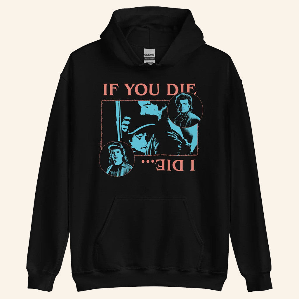 Steve Harrington Merch If You Die I Die Hoodie Stranger Things Merch Gifts For Husband - Thriftgiftshop