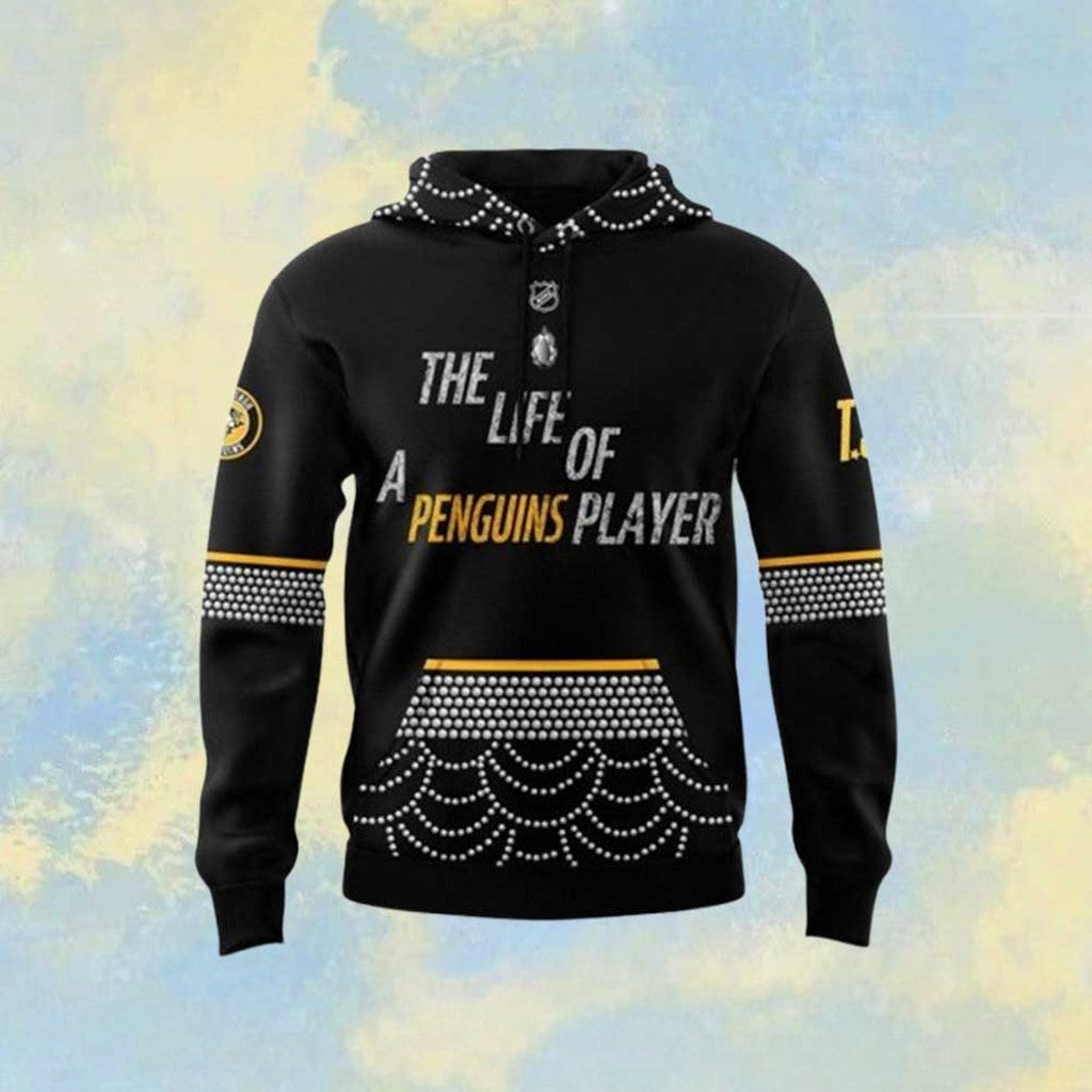 The Life Of A Penguins Player Hoodie Pittsburgh Penguins Merch Gifts For Ice Hockey Fans - Thriftgiftshop
