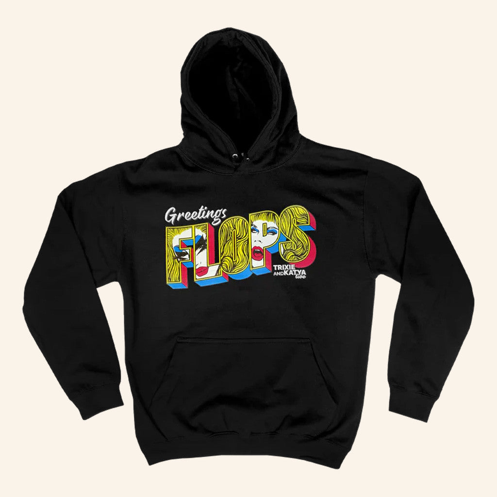 Trixie And Katya Merch Greetings Flops Hoodie Best Gifts For Friend - Thriftgiftshop