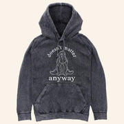 Winnie The Pooh Merch Moody Eeyore Hoodie Doesn't Matter Anyway Hoodie Gifts For Him - Thriftgiftshop